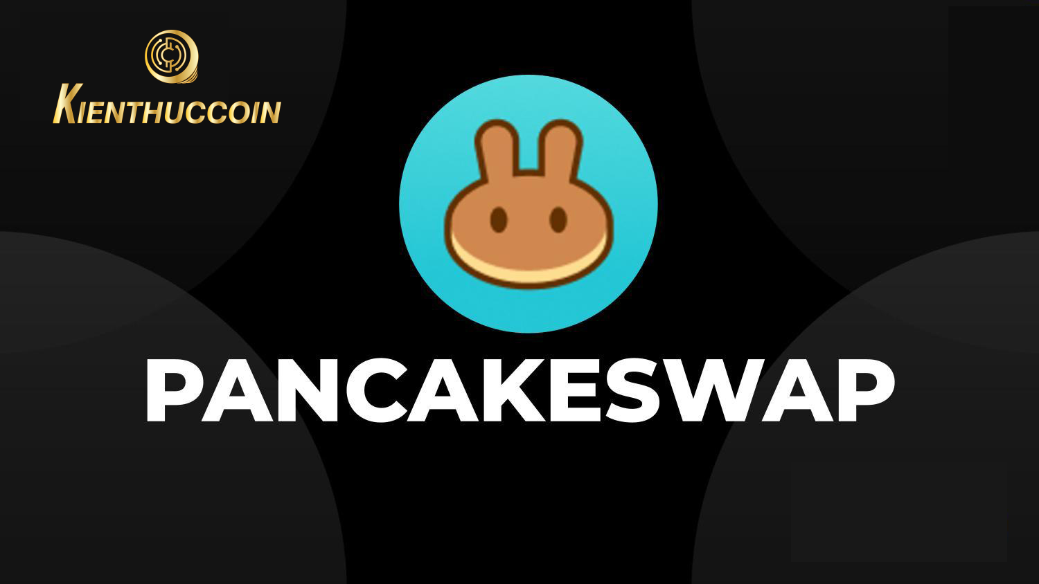 Pancakeswap là gì? Thông tin chi tiết về Token PancakeSwap