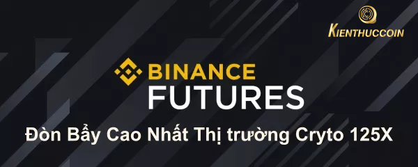 Binance futures là gì? Hướng dẫn sử dụng Binance Futures A-Z