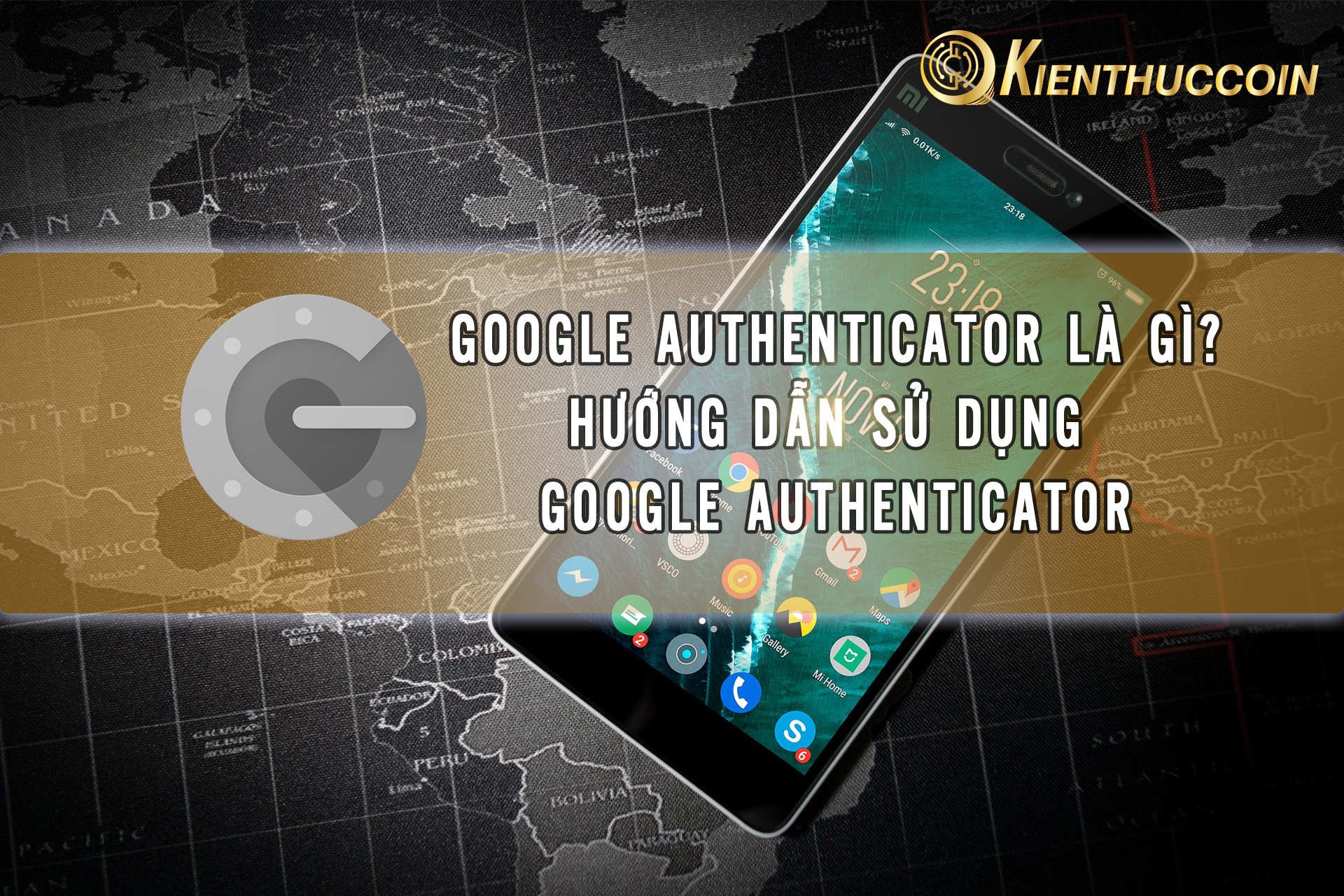 Google Authenticator là gì? Hướng dẫn Google Authenticator (2FA) từng bước chi tiết